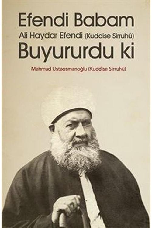 Efendi Babam Ali Haydar Efendi Buyururdu Ki / Mahmud Ustaosmanoğlu / / 9786055456740