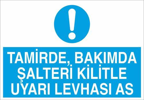 Tamirde Bakımda Şalteri Kilitle Uyarı Levhası As Uyarı Levhası