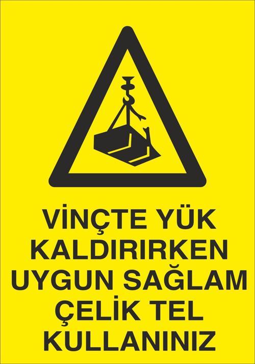 Vinçte Yük Kaldırırken Uygun Sağlam Çeli Tel Kullanınız Uyarı Levhası