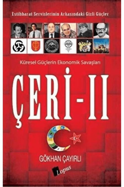 Çeri - 2 Küresel Güçlerin Ekonomik Savaşları Gökhan Çayırlı Kitabı 240 Sayfa Lopus Yayınları