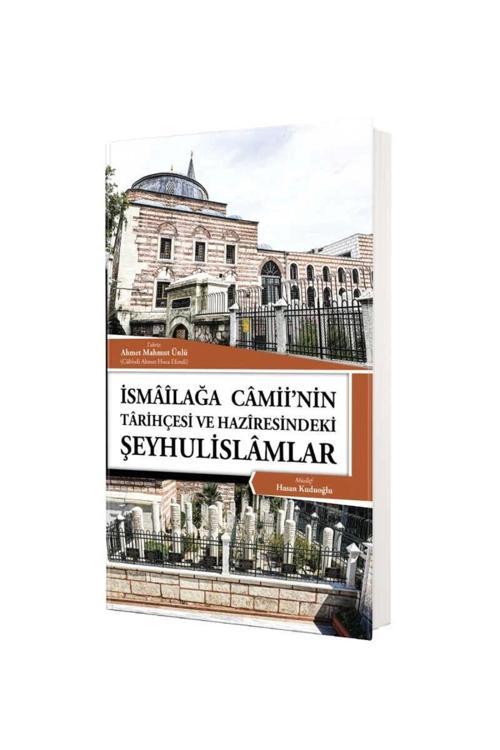 İsmailağa Camiinin Tarihçesi Ve Haziresindeki Şeyhulislamlar