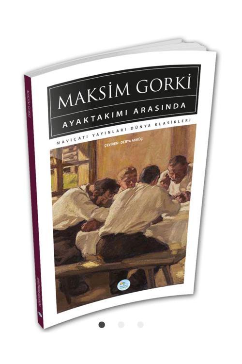 Ayaktakımı Arasında - Maksim Gorki - Maviçatı (dünya Klasikleri)