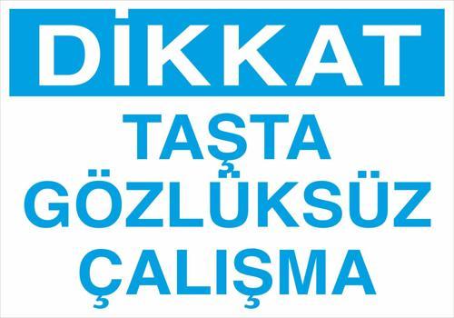 Dikkat Taşta Gözlüksüz Çalışma Uyarı Levhası