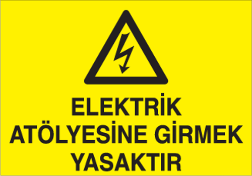 Elektrik Atölyesine Girmek Yasaktır Uyarı Levhası