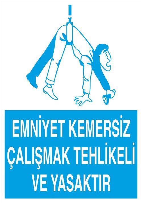Emniyet Kemersiz Çalışmak Tehlikeli Ve Yasaktır Uyarı Levhası