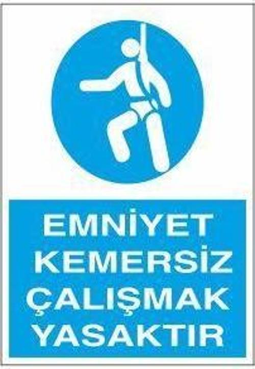 Emniyet Kemersiz Çalışmak Yasaktır Uyarı Levhası