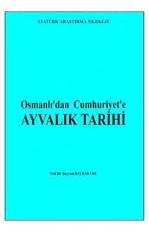 Osmanlı'dan Cumhuriyet'e Ayvalık Tarihi