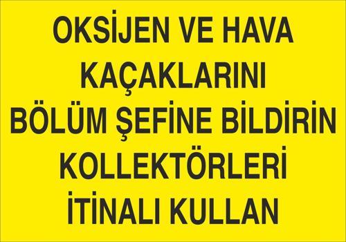 Oksijen Ve Hava Kaçaklarını Bölüm Şefine Bildirin Kollektörleri İtinalı Kullan Uyarı Levhası