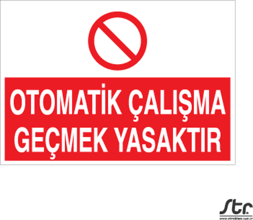 Otomatik Çalışma Geçmek Yasaktır Uyarı Levhası