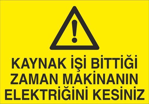 Kaynak İşi Bittigi Zaman Makinenın Elektriğini Kesiniz Uyarı Levhası
