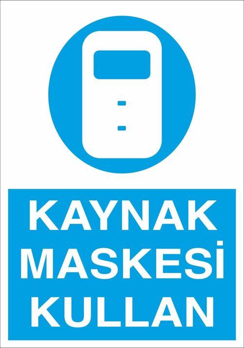 Kaynak Maskesi Kullan Uyarı Levhası