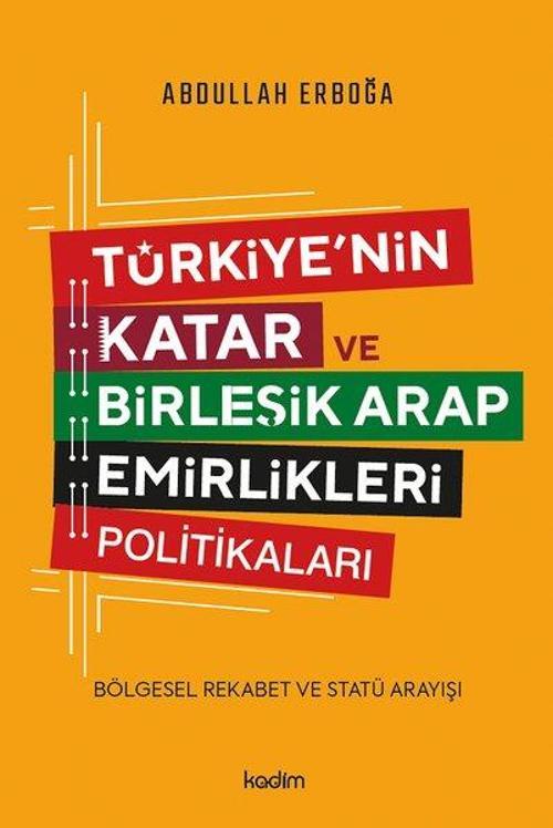 Türkiye'nin Katar ve Birleşik Arap Emirlikleri Politikaları - Bölgesel Rekabet ve Statü Arayışı