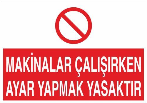 Makinelar Çalışırken Ayar Yapmak Yasaktır Uyarı Levhası