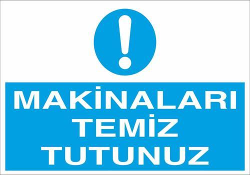 Makineları Temiz Tutun Uyarı Levhası