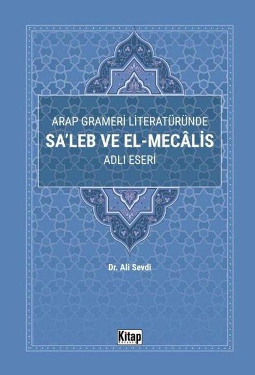 Arap Grameri Literatüründe Sa'leb ve El-Mecalis Adlı Eseri
