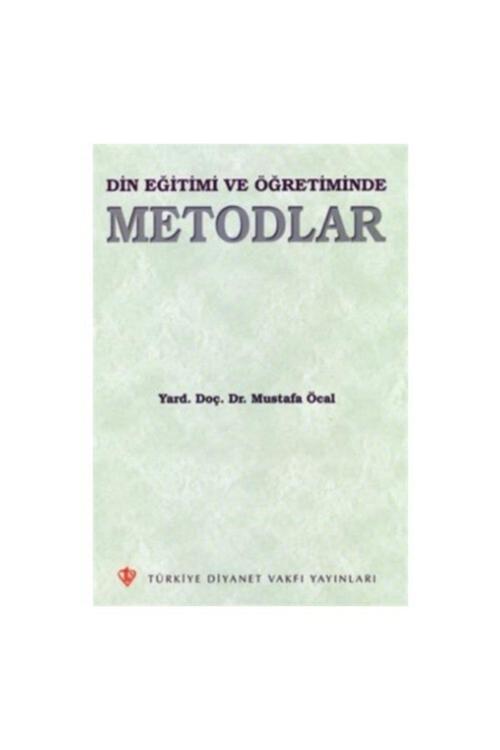 Türkiye Diyanet Vakfı Yayınları Din Eğitimi ve Öğretiminde Metodlar - Mustafa Öcal