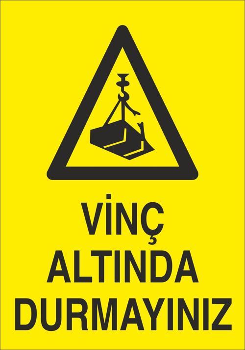 Vinç Altında Durmayınız Uyarı Levhası