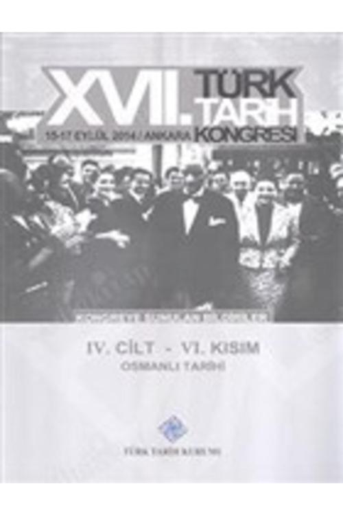 17. Türk Tarih Kongresi 4. Cilt 6. Kısım Osmanlı