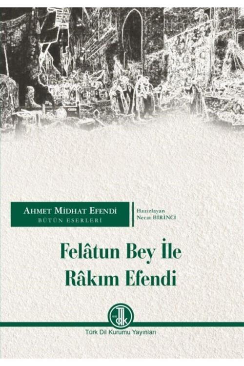 Felatun Bey Ile Rakım Efendi - Necat Birinci 9789751745385