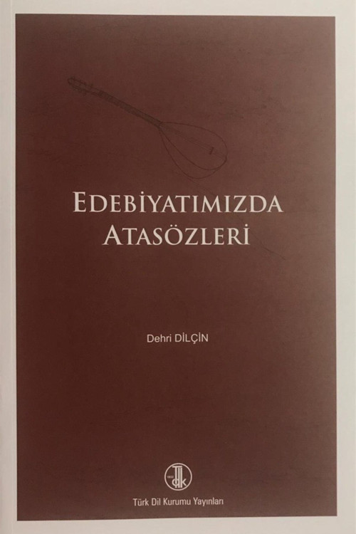 Edebiyatımızda Atasözleri - Dehri Dilçin