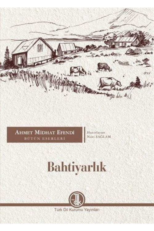 Ahmet Midhat Efendi Bütün Eserleri - Bahtiyarlık - Ahmet Mithat 9789751746450