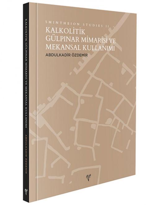 Ege Yayınları Kalkolitik Gülpınar Mimarisi ve Mekansal Kullanımı - Smintheion Studies II