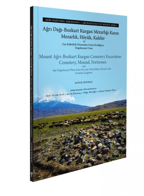 Ege Yayınları Ağrı Dağı-Bozkurt Kurgan Mezarlığı Kazısı - Ağrı Dağı’nda Arkeoloji I