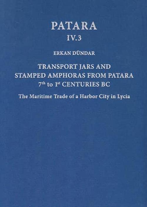 Ege Yayınları Transport Jars and Stamped Amphoras from Patara, 7th to 1st Centuries BC