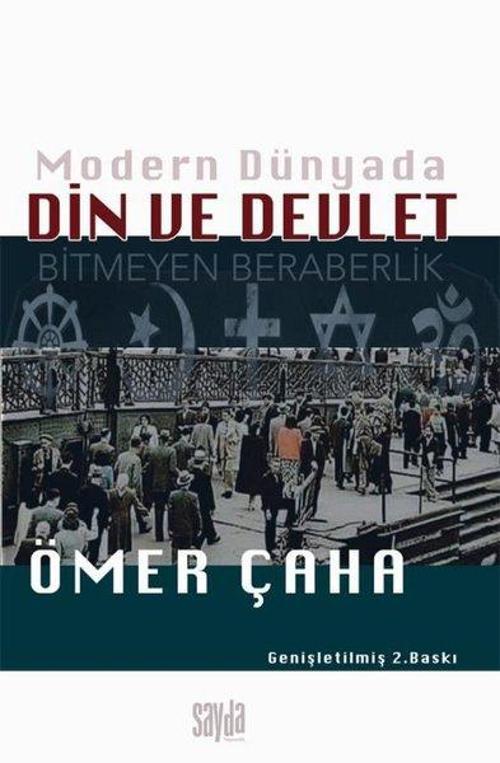 Modern Dünyada Din ve Devlet - Bitmeyen Beraberlik