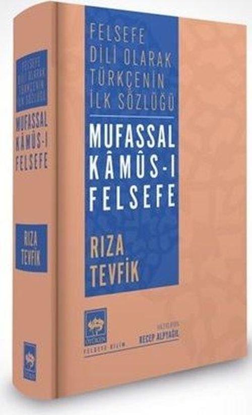 Mufassal Kamus-ı Felsefe - Felsefe Dili Olarak Türkçe'nin İlk Sözlüğü