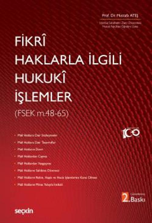 Fikrî Haklarla İlgili Hukukî İşlemler (FSEK 48 - 65) Prof. Dr. Mustafa Ateş 2. Baskı, Ekim 2023