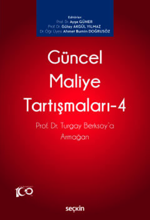 Güncel Maliye Tartışmaları - 4 Prof. Dr. Turgay Berksoy'a Armağan Prof. Dr. Ayşe Güner, (Editör)Prof. Dr. Gülay Akgül Yı