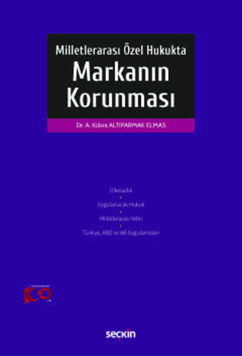Milletlerarası Özel Hukukta Markanın Korunması Dr. Ayşe Kübra Altıparmak Elmas 1. Baskı, Kasım 2023