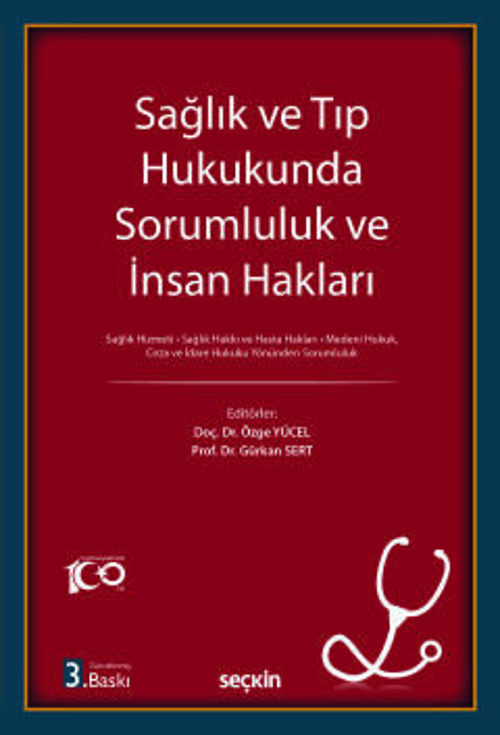 Sağlık ve Tıp Hukukunda Sorumluluk ve İnsan Hakları Sağlık Hizmeti : Sağlık Hakkı ve Hasta Hakları Medeni Hukuk, Ceza ve