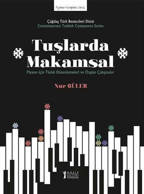 Tuşlarda Makamsal-Piyano için Türkü Düzenlemeleri ve Özgün Çalışmalar