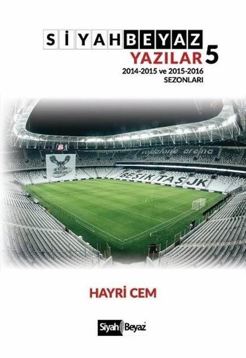 Siyah Beyaz Yazılar 5 (2014-2015 ve 2015-2016 Sezonları)
