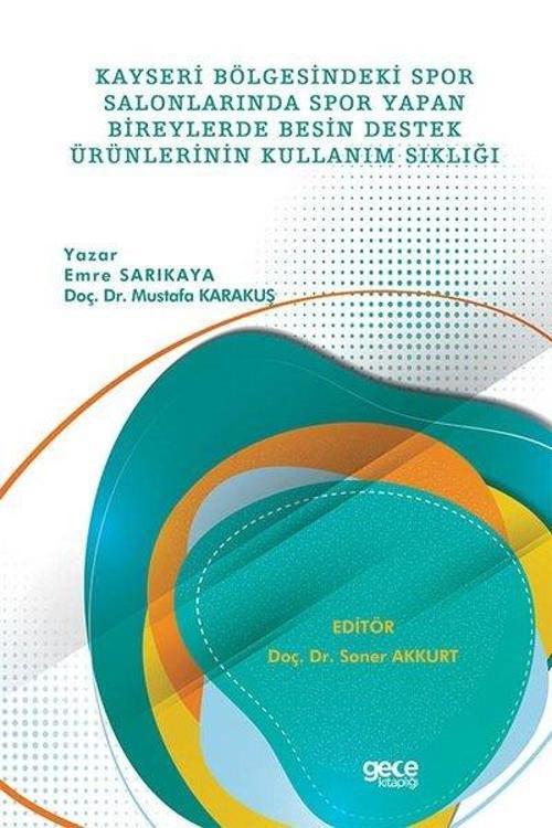 Kayseri Bölgesindeki Spor Salonlarında Spor Yapan Bireylerde Besin Destek Ürünlerinin Kullanım Sıklı