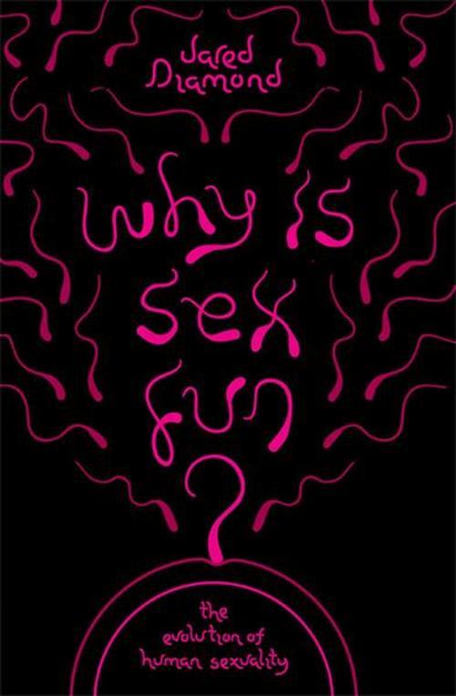 Why Is Sex Fun?: The Evolution Of Human Sexuality