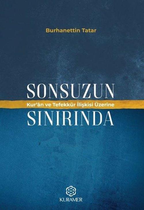 Sonsuzun Sınırında Kur'an ve Tefekkür İlişkisi Üzerine