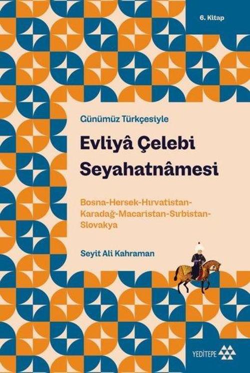Evliya Çelebi Seyahatnamesi - Günümüz Türkçesiyle 6. Kitap