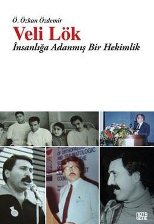 Veli Lök - İnsanlığa Adanmış Bir Hekimlik