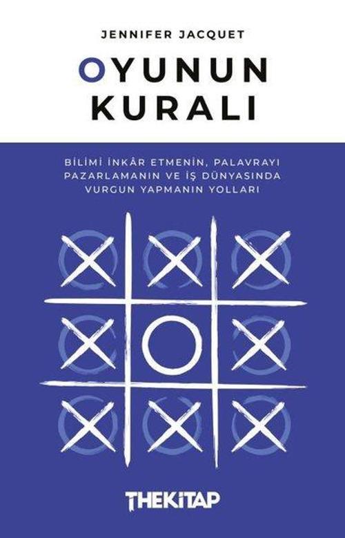 Oyunun Kuralı: Bilimi İnkar Etmenin Palavrayı Pazarlamanın ve İş Dünyasında Vurgun Yapmanın Yolları