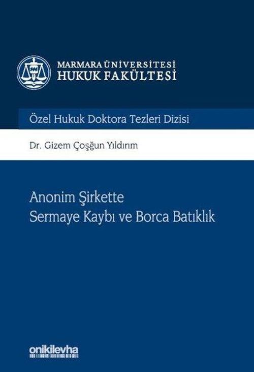 Anonim Şirkette Sermaye Kaybı ve Borca Batıklık - Özel Hukuk Doktora Tezleri Dizisi