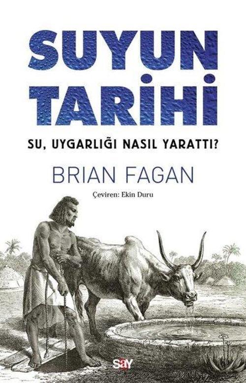 Suyun Tarihi - Su, Uygarlığı Nasıl Yarattı?