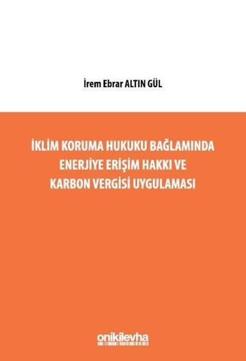 İklim Koruma Hukuku Bağlamında Enerjiye Erişim Hakkı ve Karbon Vergisi Uygulaması