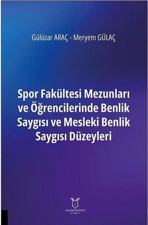 Spor Fakültesi Mezunları ve Öğrencilerinde Benlik Saygısı ve Mesleki Benlik Saygısı Düzeyleri