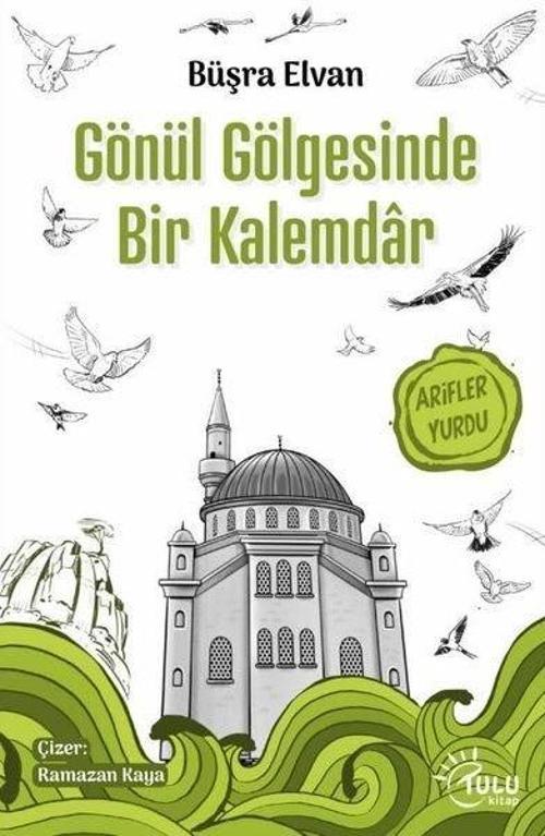 Gönül Gölgesinde Bir Kalemdar - Arifler Yurdu