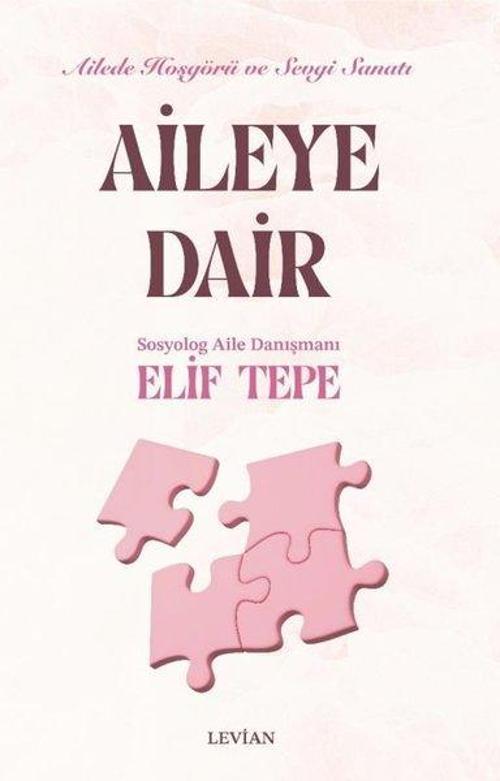 Aileye Dair - Ailede Hoşgörü ve Sevgi Sanatı