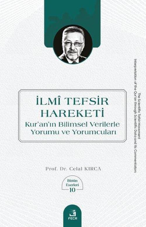 İlmi Tefsir Hareketi Kur'an'ın Bilimsel Verilerle Yorumu ve Yorumcuları - Bütün Eserleri 10