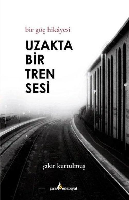 Uzakta Bir Tren Sesi - Bir Göç Hikayesi
